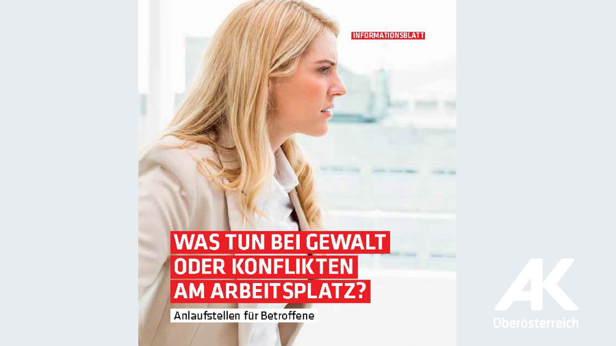 Broschüre: Was tun bei Gewalt oder Konflikten am Arbeitsplatz © -, Arbeiterkammer Oberösterreich Broschüre: Was tun bei Gewalt oder Konflikten am Arbeitsplatz