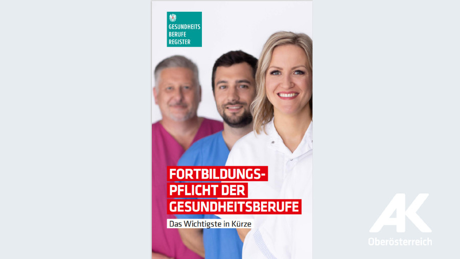 Fortbildungspflicht der Gesundheitsberufe © -, AK OÖ Fortbildungspflicht der Gesundheitsberufe